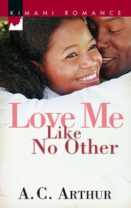 бесплатно читать книгу Love Me Like No Other автора A.C. Arthur