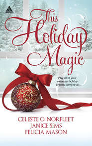 бесплатно читать книгу This Holiday Magic: A Gift from the Heart / Mine by Christmas / A Family for Christmas автора Janice Sims