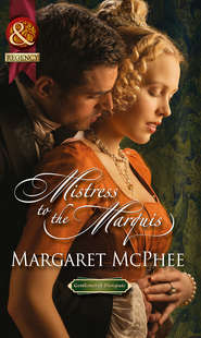 бесплатно читать книгу Mistress to the Marquis автора Margaret McPhee