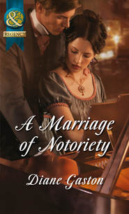 бесплатно читать книгу A Marriage of Notoriety автора Diane Gaston