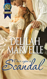 бесплатно читать книгу Once Upon a Scandal автора Delilah Marvelle