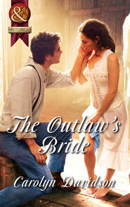 бесплатно читать книгу The Outlaw's Bride автора Carolyn Davidson