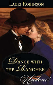 бесплатно читать книгу Dance with the Rancher автора Lauri Robinson