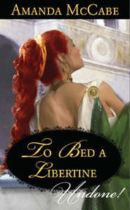 бесплатно читать книгу To Bed a Libertine автора Amanda McCabe