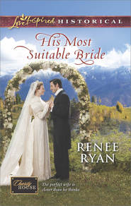 бесплатно читать книгу His Most Suitable Bride автора Renee Ryan