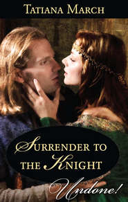 бесплатно читать книгу Surrender To The Knight автора Tatiana March