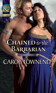 бесплатно читать книгу Chained to the Barbarian автора Carol Townend