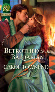 бесплатно читать книгу Betrothed to the Barbarian автора Carol Townend