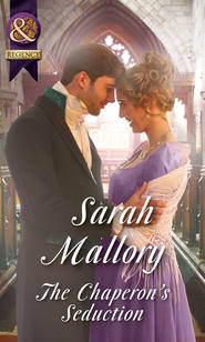 бесплатно читать книгу The Chaperon's Seduction автора Sarah Mallory