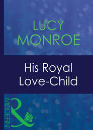 бесплатно читать книгу His Royal Love-Child автора Люси Монро
