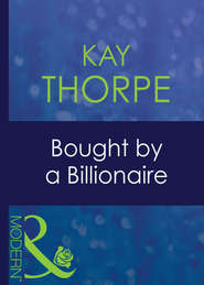 бесплатно читать книгу Bought By A Billionaire автора Kay Thorpe