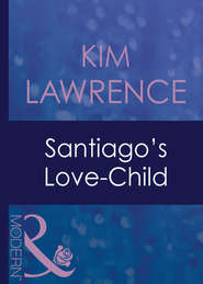 бесплатно читать книгу Santiago's Love-Child автора Ким Лоренс