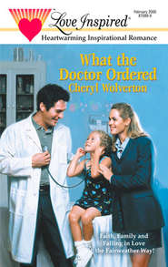 бесплатно читать книгу What The Doctor Ordered автора Cheryl Wolverton