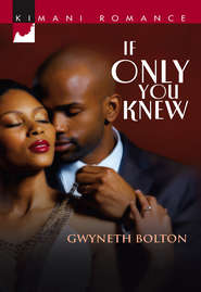 бесплатно читать книгу If Only You Knew автора Gwyneth Bolton