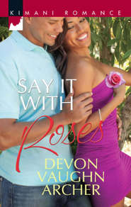бесплатно читать книгу Say It with Roses автора Devon Archer