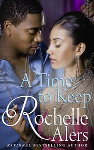 бесплатно читать книгу A Time To Keep автора Rochelle Alers