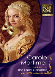 бесплатно читать книгу The Lady Gambles автора Кэрол Мортимер