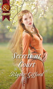 бесплатно читать книгу Secrets at Court автора Blythe Gifford
