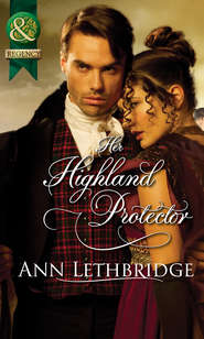 бесплатно читать книгу Her Highland Protector автора Ann Lethbridge