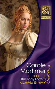 бесплатно читать книгу The Lady Forfeits автора Кэрол Мортимер