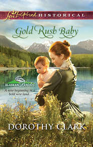 бесплатно читать книгу Gold Rush Baby автора Dorothy Clark