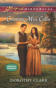 бесплатно читать книгу Courting Miss Callie автора Dorothy Clark