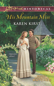 бесплатно читать книгу His Mountain Miss автора Karen Kirst