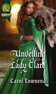 бесплатно читать книгу Unveiling Lady Clare автора Carol Townend