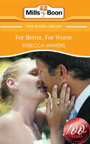 бесплатно читать книгу For Better, For Worse автора Rebecca Winters