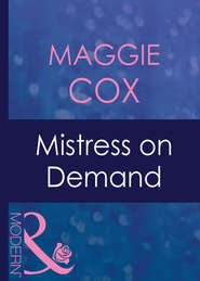 бесплатно читать книгу Mistress On Demand автора Maggie Cox