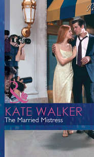 бесплатно читать книгу The Married Mistress автора Kate Walker