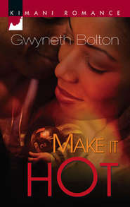 бесплатно читать книгу Make It Hot автора Gwyneth Bolton