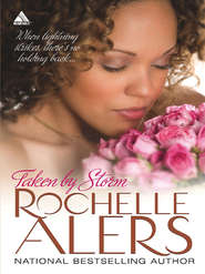 бесплатно читать книгу Taken by Storm автора Rochelle Alers