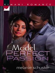 бесплатно читать книгу Model Perfect Passion автора Melanie Schuster