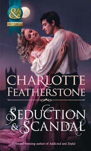 бесплатно читать книгу Seduction & Scandal автора Charlotte Featherstone