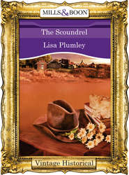 бесплатно читать книгу The Scoundrel автора Lisa Plumley