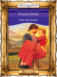 бесплатно читать книгу Frontier Bride автора Ana Seymour