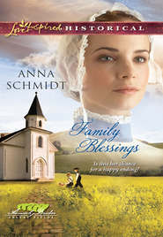 бесплатно читать книгу Family Blessings автора Anna Schmidt