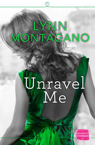 бесплатно читать книгу Unravel Me автора Lynn Montagano