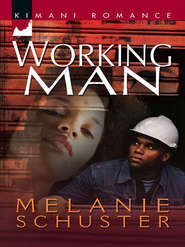 бесплатно читать книгу Working Man автора Melanie Schuster