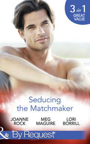 бесплатно читать книгу Seducing The Matchmaker: One Man Rush / Taking Him Down / The Personal Touch автора Meg Maguire
