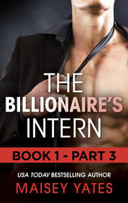 бесплатно читать книгу The Billionaire's Intern - Part 3 автора Maisey Yates