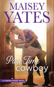 бесплатно читать книгу Part Time Cowboy автора Maisey Yates