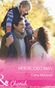 бесплатно читать книгу Her Rodeo Man автора Cathy McDavid