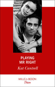 бесплатно читать книгу Playing Mr. Right автора Kat Cantrell