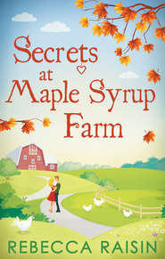 бесплатно читать книгу Secrets At Maple Syrup Farm автора Rebecca Raisin