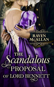 бесплатно читать книгу The Scandalous Proposal Of Lord Bennett автора Raven McAllan