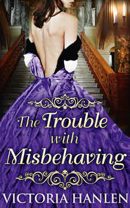 бесплатно читать книгу The Trouble With Misbehaving автора Victoria Hanlen