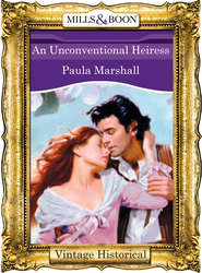 бесплатно читать книгу An Unconventional Heiress автора Paula Marshall