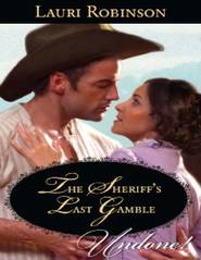 бесплатно читать книгу The Sheriff's Last Gamble автора Lauri Robinson